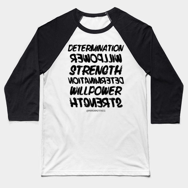 DETERMINATION + WILLPOWER + STRENGTH | BLACK INK Baseball T-Shirt by MirrorMeFitness